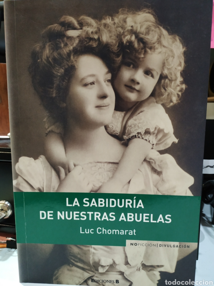 Libros: La sabidur&iacute;a de nuestras abuelas. Luc Chomarat. - Foto 1