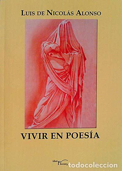 Libros: Vivir en poes&iacute;a - Luis de Nicol&aacute;s Alonso - Foto 1