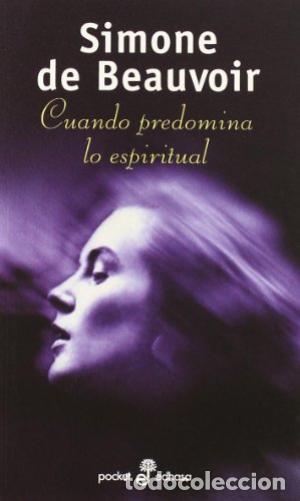 Libros: CUANDO PREDOMINA LO ESPIRITUAL - De Beauvoir,Simone - Foto 1