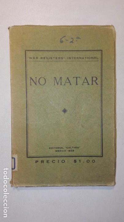 B&uuml;cher: NO MATAR. EXPOSICI&Oacute;N MOVIMIENTO CON DIVERSAS OPINIONES SOBRE AMOR Y GUERRA - LEOPOLDO VIAL 1932 MEX