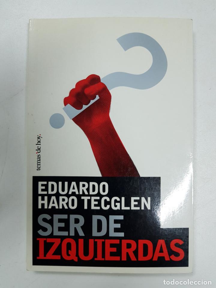 Libros: Ser de Izquierdas / Eduardo Haro Tecglen - Foto 1