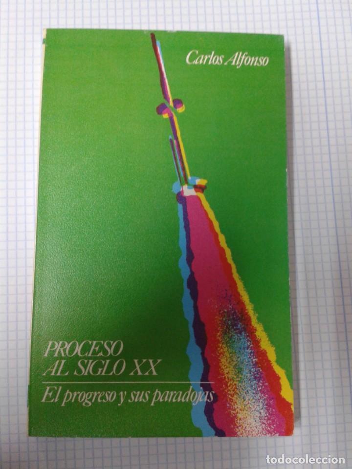 Libros: PROCESO AL SIGLO XX. EL PROGRESO Y SUS PARADOJAS. CARLOS ALFONSO. - Foto 1