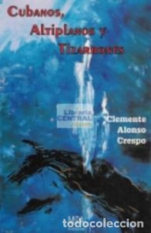 Libros: CUBANOS ALTIPLANOS Y TIZARRONES - Alonso Crespo,Clemente - Foto 1