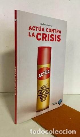 Libros: Act&uacute;a contra la crisis - Vilanova, N&uacute;ria - Foto 1
