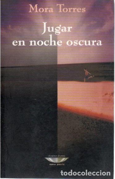 Libros: JUGAR EN LA NOCHE OSCURA. - TORRES, Mora. - Foto 1