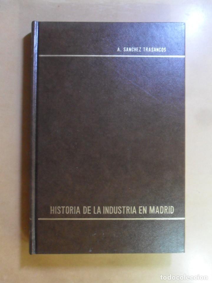 Libros: HISTORIA DE LA INDUSTRIA EN MADRID - A. SANCHEZ TRASANCOS - 1972 - Foto 1