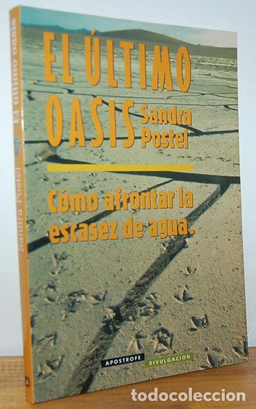 Libros: EL &Uacute;LTIMO OASIS. C&oacute;mo afrontar la escasez de agua - SANDRA POSTEL - Foto 1