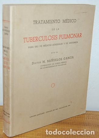 Livres: TRATANIENTO M&Eacute;DICO DE LA TUBERCULOSIS PULMONAR para uso de m&eacute;dicos generales y de enfermos - M. BA&Ntilde;U