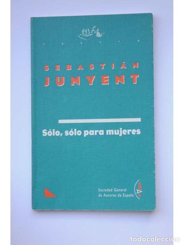 Libros: S&oacute;lo, s&oacute;lo para mujeres - JUNYENT, Sebasti&aacute;n - Foto 1