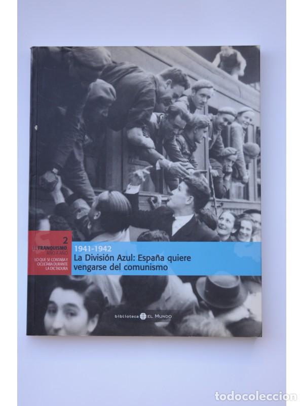 Libros: 1941-1942. La Divisi&oacute;n Azul: Espa&ntilde;a quiere vengarse del comunismo - AUTORES VARIOS