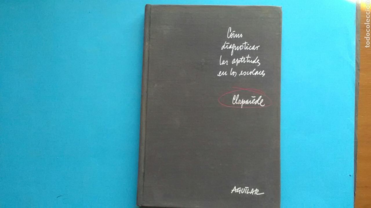 Libros: C&oacute;mo diagnosticar las aptitudes de los escolares .Dr. E. Claparede .Ed.Aguilar - Foto 1