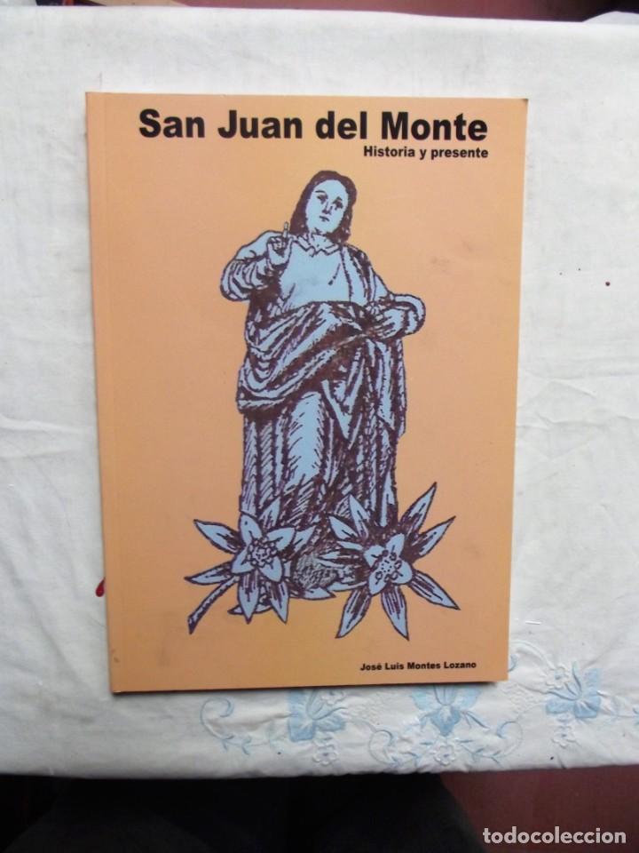 Libros: SAN JUAN DEL MONTE HISTORIA Y PRESENTE DE JOSE LUIS MONTES LOZANO