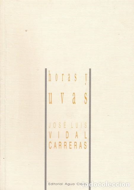 Libros: HORAS Y UVAS - VIDAL CARRERAS, JOSE LUIS - Foto 1