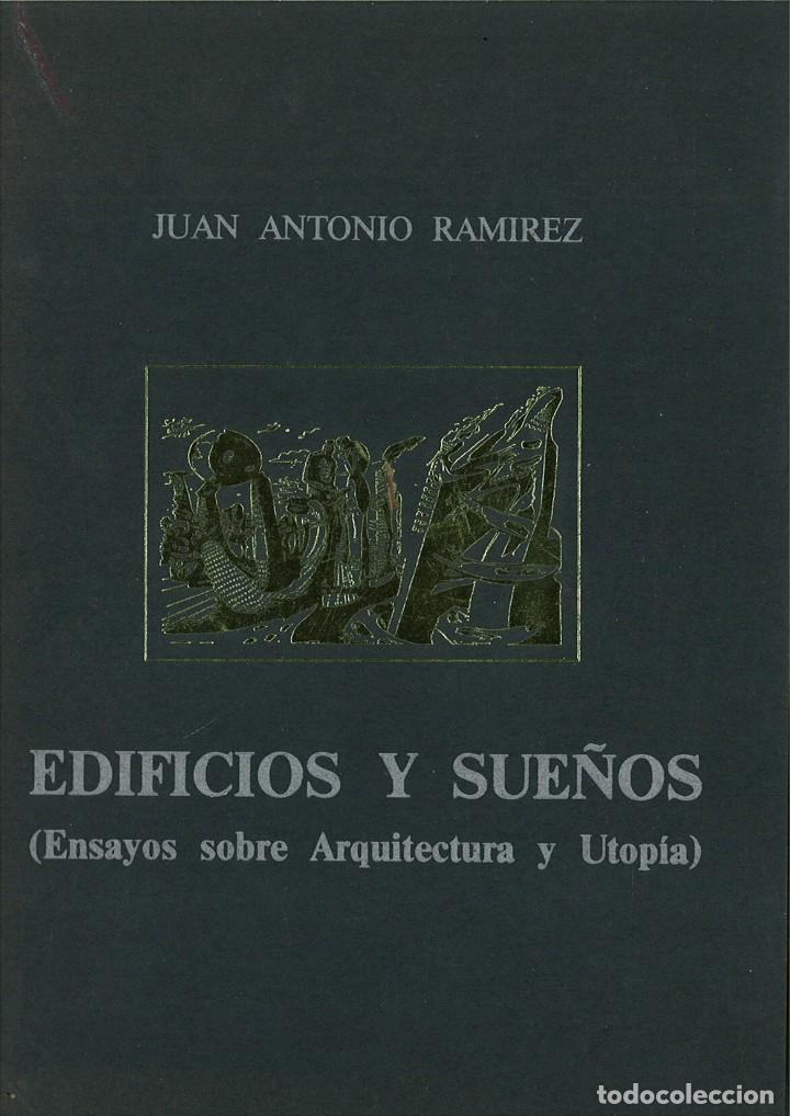 Libros: EDIFICIOS Y SUE&Ntilde;OS (ENSAYOS SOBRE ARQUITECTURA Y UTOP&Iacute;A). Juan Antonio Ram&iacute;rez - Foto 1