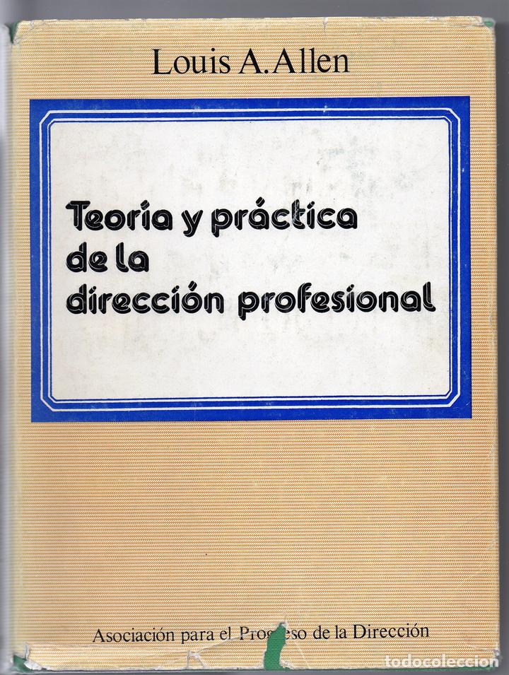 Libros: TEOR&Iacute;A Y PR&Aacute;CTICA DE LA DIRECCI&Oacute;N PROFESIONAL - A. ALLEN, Louis - Foto 1