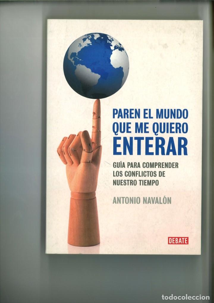 Libros: PAREN EL MUNDO QUE ME QUIERO ENTERAR. Antonio Naval&oacute;n - Foto 1