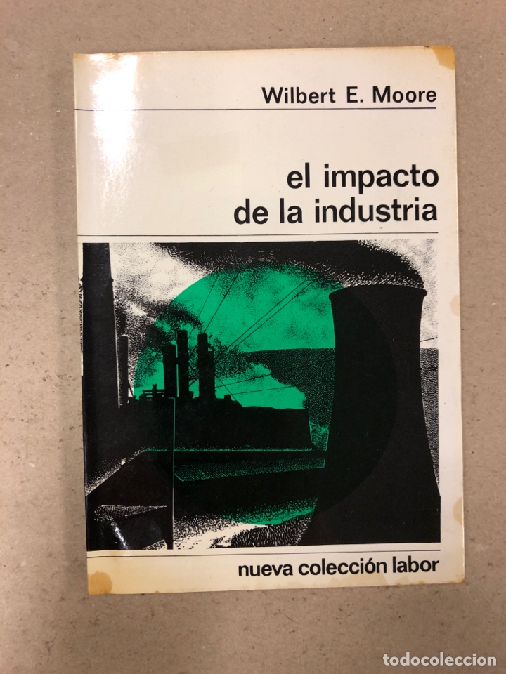 Libros: EL IMPACTO DE LA INDUSTRIA. WILBERT E. MOORE. EDITORIAL LABOR 1971. - Foto 1