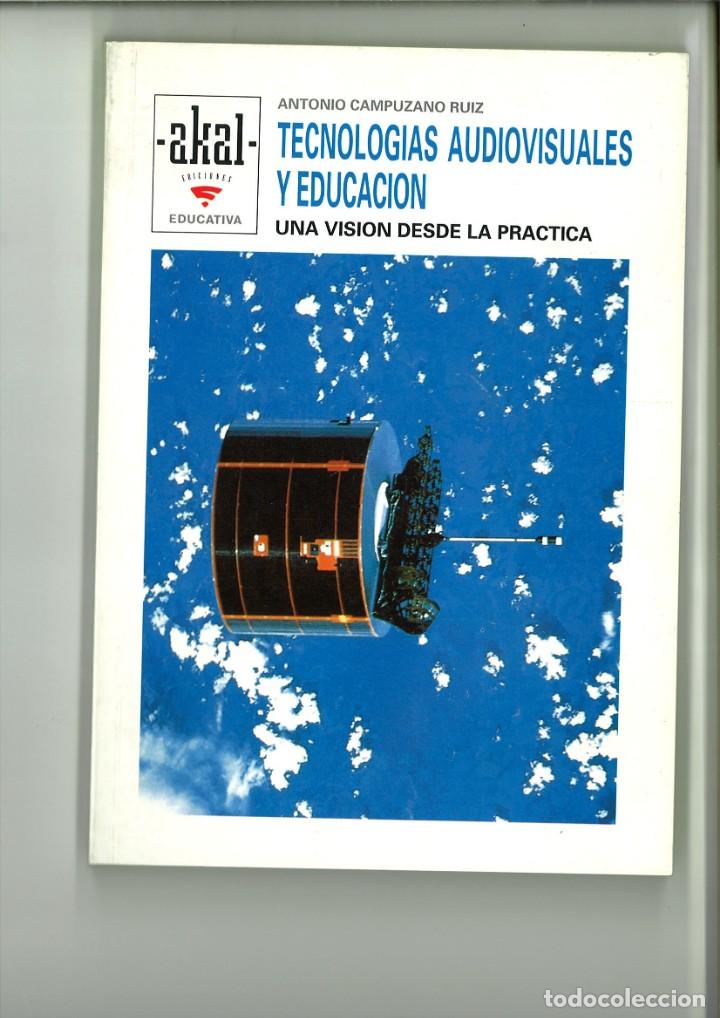 books: TECNOLOG&Iacute;AS AUDIOVISUALES Y EDUCACI&Oacute;N. UNA VISI&Oacute;N DESDE LA PR&Aacute;CTICA. Antonio Campuzano Ruiz