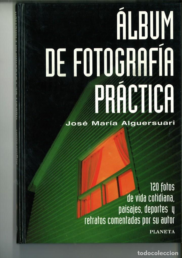 Livres: &Aacute;LBUM DE FOTOGRAF&Iacute;A PR&Aacute;CTICA. Jos&eacute; Mar&iacute;a Alguersuari