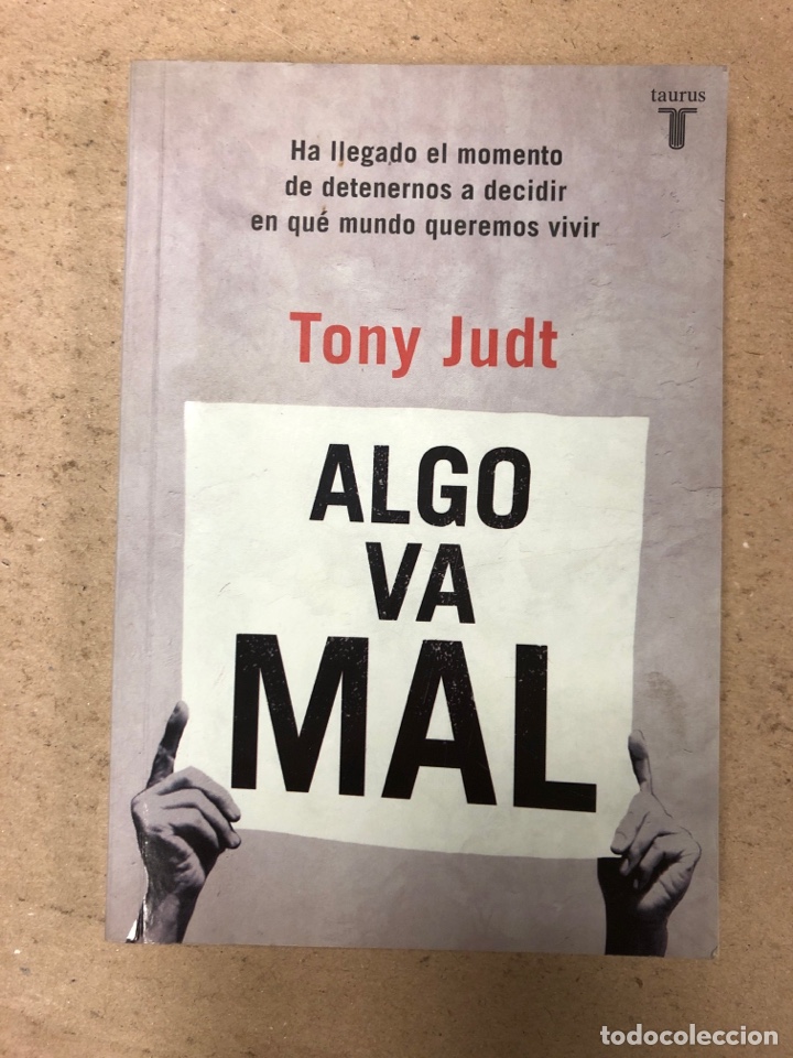 Libros: ALGO VA MAL. TONY JUDT. EDITORIAL TAURUS 2011. - Foto 1