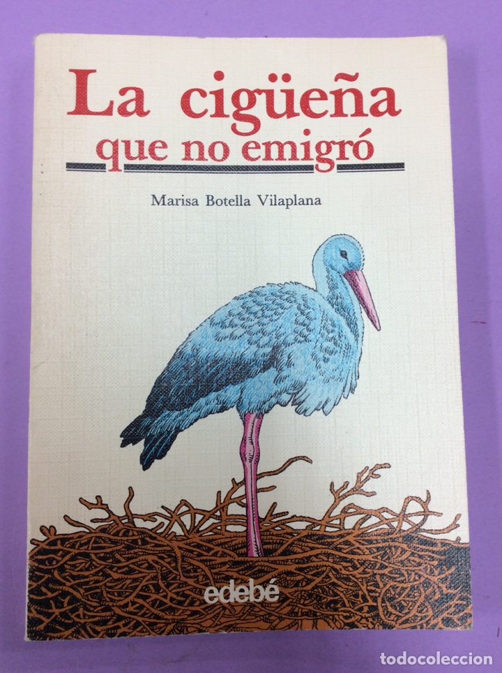 Libros: La cig&uuml;e&ntilde;a que no emigr&oacute; - Marisa Botella Vilaplana - Edeb&eacute; - Foto 1