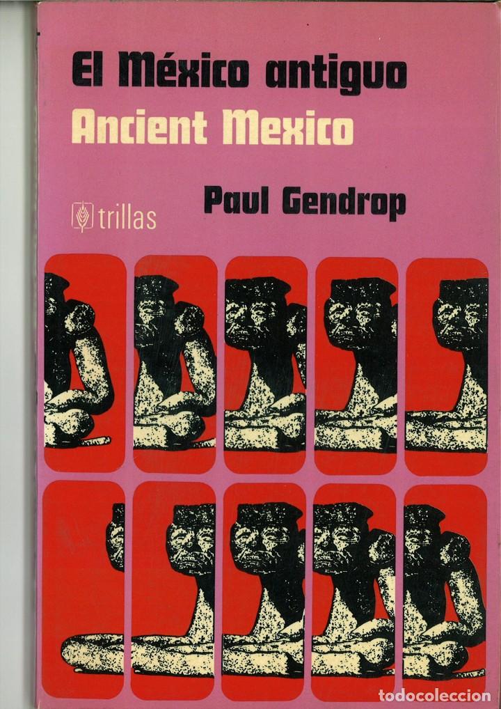 Libros: EL M&Eacute;XICO ANTIGUO. ANCIENT MEXICO. Paul Gendrop - Foto 1