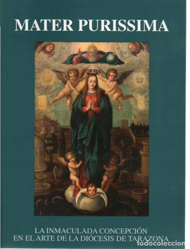 Libros: MATER PURISSIMA. LA INMACULADA CONCEPCION EN EL ARTE DE LA DIOCESIS DE TARAZONA. - CATALOGO.