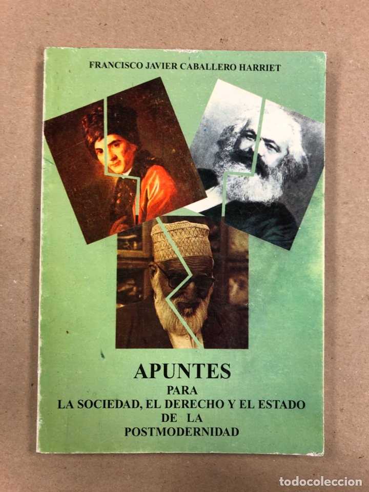 Libros: APUNTES PARA LA SOCIEDAD, EL DERECHO Y EL ESTADO DE LA POSTMODERNIDAD. FRANCISCO JAVIER CABALLERO HA