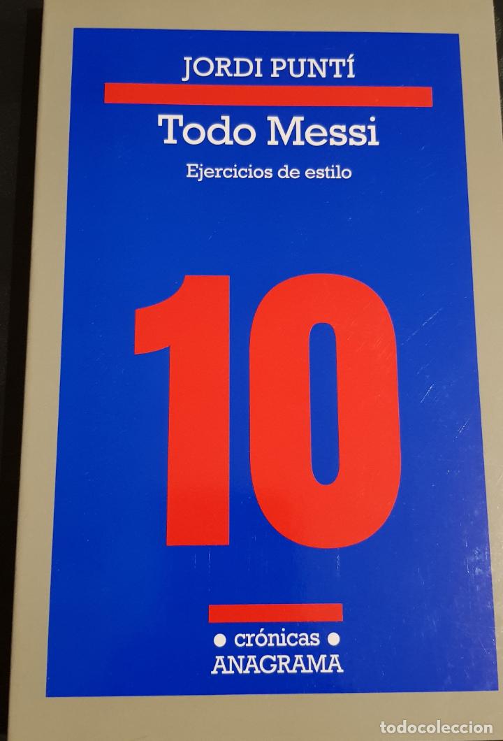 Libros: JORDI PUNT&Iacute;. TODO MESSI, EJERCICIOS DE ESTILO. CR&Oacute;NICAS ANAGRAMA. - Foto 1