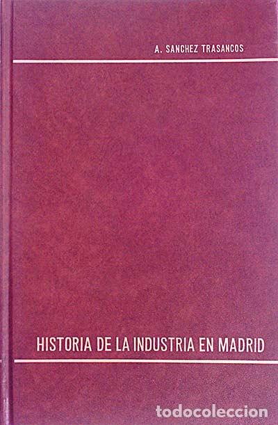 Libros: Historia de la industria en Madrid - A. S&aacute;nchez Trasancos - Foto 1