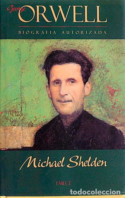 Libros: Orwell. Biograf&iacute;a autorizada - MICHAEL SHELDEN - Foto 1