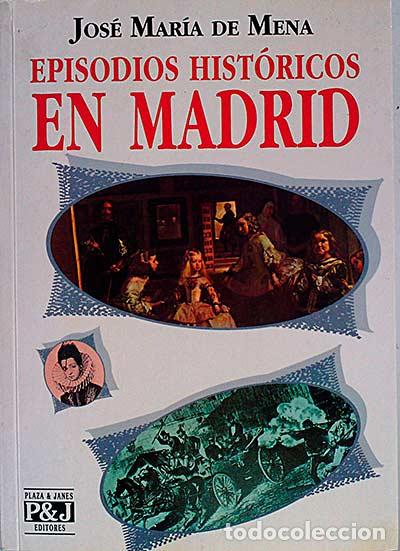 Libros: Episodios hist&oacute;ricos en Madrid. - Jos&eacute; Mar&iacute;a de Mena. - Foto 1