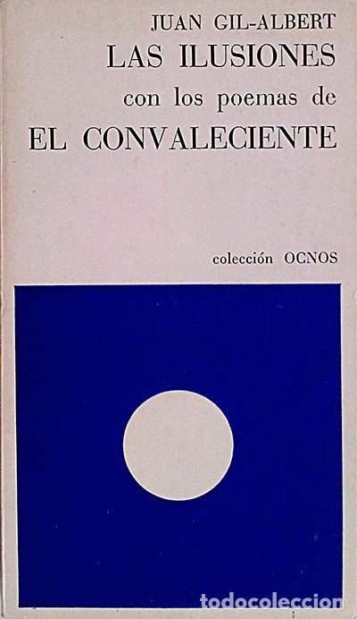 Libros: Las ilusiones con los poemas de el convaleciente - Juan Gil-Albert - Foto 1