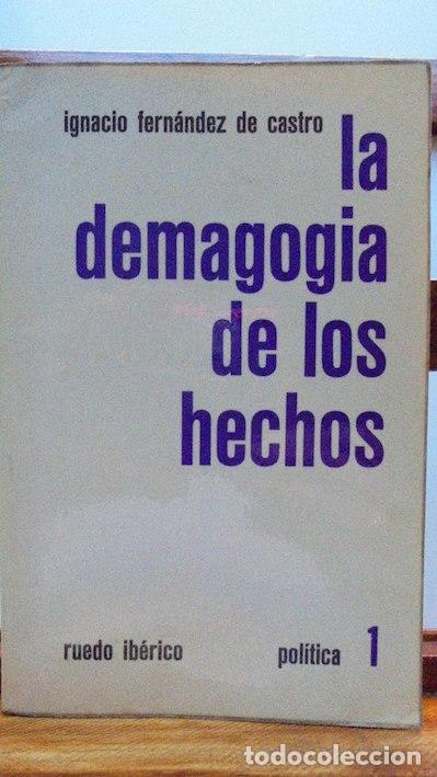 Libros: LA DEMAGOGIA DE LOS HECHOS - IGNACIO FERN&Aacute;NDEZ DE CASTRO - Foto 1