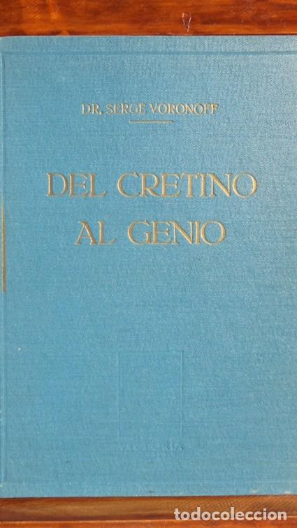 Libros: DEL CRETINO AL GENIO - DR. SERGE VORONOFF - Foto 1