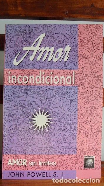 Libros: AMOR INCONDICIONAL. AMOR SIN L&Iacute;MITES - JOHN POWELL - Foto 1
