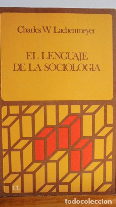 Libros: EL LENGUAJE DE LA SOCIOLOG&Iacute;A - CHARLES W. LACHENMEYER - Foto 1
