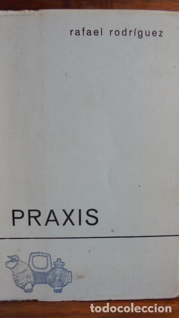 Libros: PRAXIS - RAFAEL RODR&Iacute;GUEZ - Foto 1
