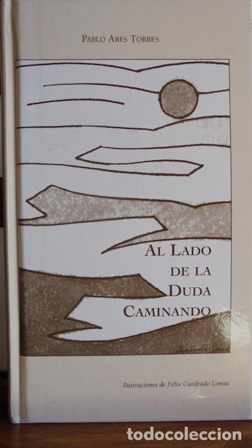 Libros: AL LADO DE LA DUDA CAMINANDO - PABLO ARES TORRES - Foto 1