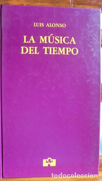 Libros: LA M&Uacute;SICA DEL TIEMPO - LUIS ALONSO - Foto 1