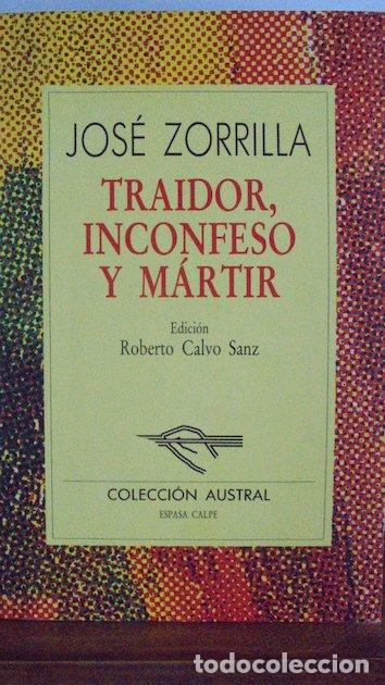 Libros: TRAIDOR, INCONFESO Y M&Aacute;RTIR - JOS&Eacute; ZORRILLA - Foto 1