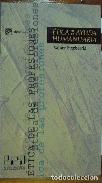 Libri di seconda mano: &Eacute;TICA DE LA AYUDA HUMANITARIA - XABIER ETXEBARRIA