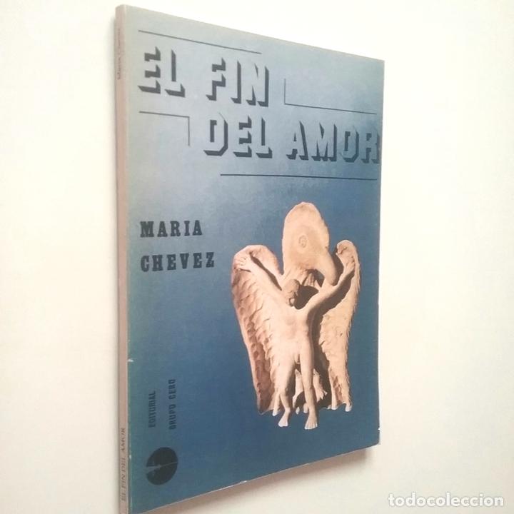 Libros: Mar&iacute;a Ch&eacute;vez - El fin del amor (Primera edici&oacute;n) - Foto 1