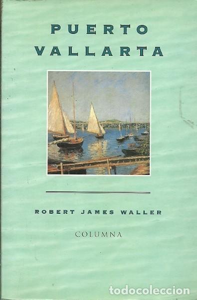 Libros: PUERTO VALLARTA ROBERT JAMES WALLER COLUMNA - Foto 1