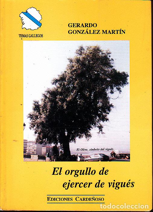 Libros: EL ORGULLO DE EJERCER DE VIGU&Eacute;S. - GONZ&Aacute;LEZ MART&Iacute;N, Gerardo. - Foto 1