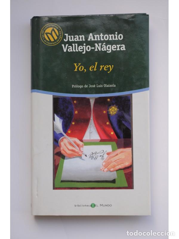 Libros: Yo, el rey - VALLEJO-N&Aacute;GERA, Juan Antonio - Foto 1
