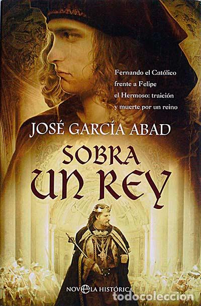 Libros: Sobra un rey - Garc&iacute;a Abad, Jos&eacute; - Foto 1
