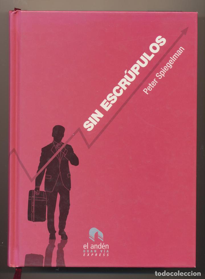 Libros: Peter Spiegelman. Sin Escr&uacute;pulos. 1&ordf; Edici&oacute;n El Anden 2008 - Foto 1