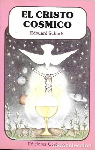 Libros: El Cristo C&oacute;smico. Edouard Schur&eacute;. Ediciones Obelisco, 1987 - Foto 1