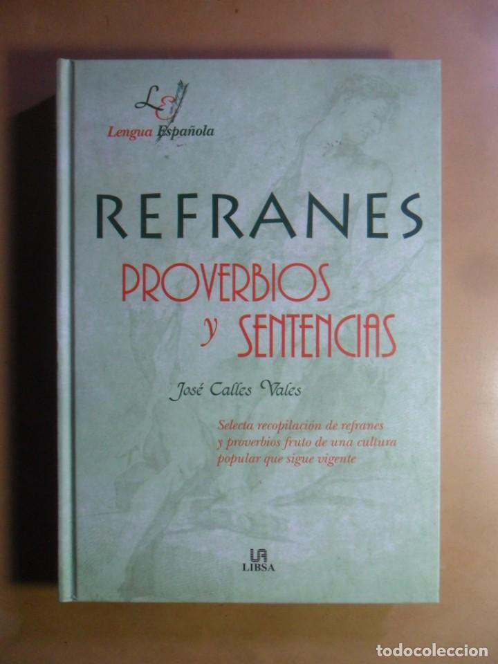 Libros: REFRANES, PROVERBIOS Y SENTENCIAS - JOSE CALLES VALES - ED. LIBSA - 2007 - Foto 1